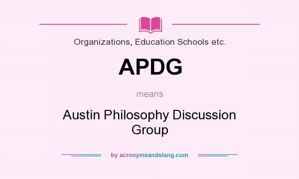What does APDG mean? It stands for Austin Philosophy Discussion Group