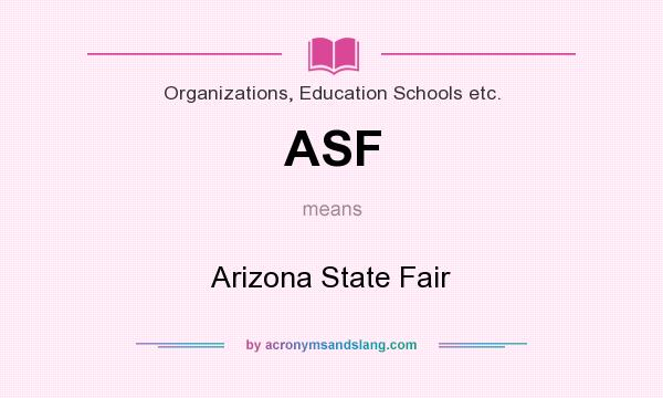 What does ASF mean? It stands for Arizona State Fair