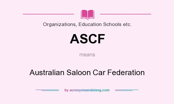 What does ASCF mean? It stands for Australian Saloon Car Federation