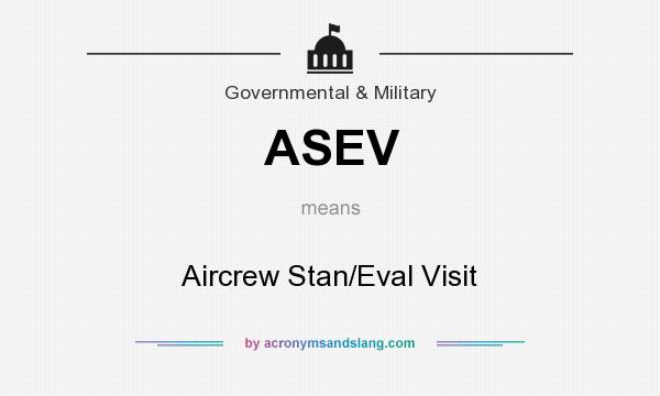 What does ASEV mean? It stands for Aircrew Stan/Eval Visit