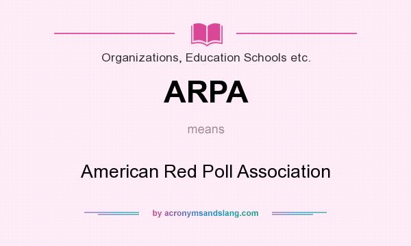What does ARPA mean? It stands for American Red Poll Association