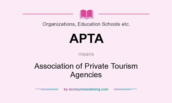 What does APTA mean? It stands for Association of Private Tourism Agencies