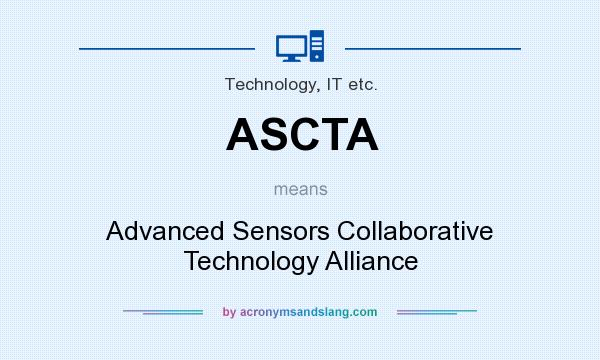 What does ASCTA mean? It stands for Advanced Sensors Collaborative Technology Alliance