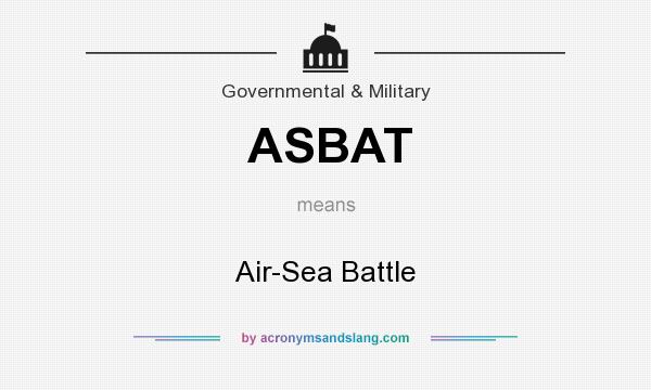 What does ASBAT mean? It stands for Air-Sea Battle
