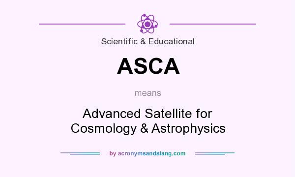What does ASCA mean? It stands for Advanced Satellite for Cosmology & Astrophysics