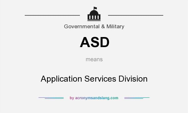 What does ASD mean? It stands for Application Services Division