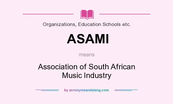 What does ASAMI mean? It stands for Association of South African Music Industry