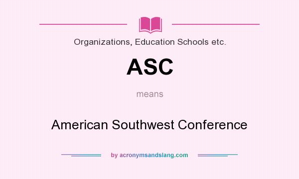 What does ASC mean? It stands for American Southwest Conference