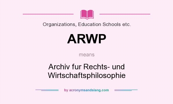What does ARWP mean? It stands for Archiv fur Rechts- und Wirtschaftsphilosophie
