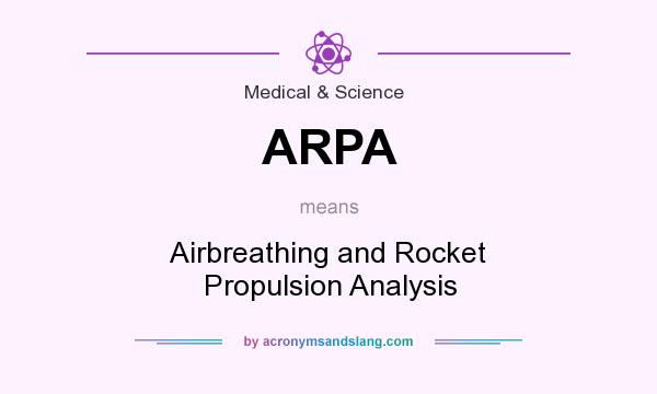 What does ARPA mean? It stands for Airbreathing and Rocket Propulsion Analysis