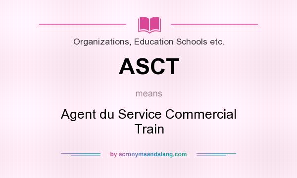 What does ASCT mean? It stands for Agent du Service Commercial Train