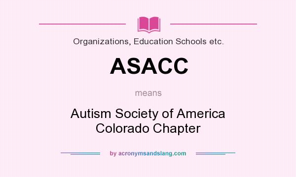 What does ASACC mean? It stands for Autism Society of America Colorado Chapter