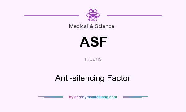 What does ASF mean? It stands for Anti-silencing Factor