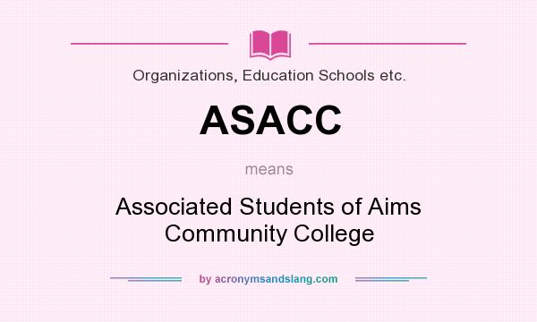 What does ASACC mean? It stands for Associated Students of Aims Community College