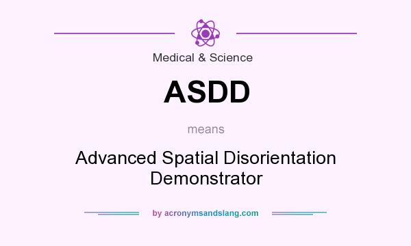What does ASDD mean? It stands for Advanced Spatial Disorientation Demonstrator