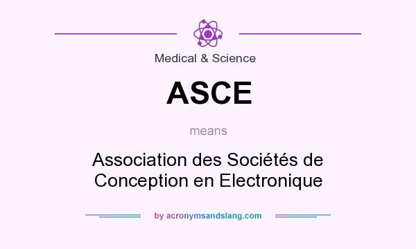 What does ASCE mean? It stands for Association des Sociétés de Conception en Electronique