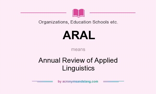 What does ARAL mean? It stands for Annual Review of Applied Linguistics