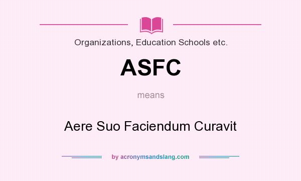 What does ASFC mean? It stands for Aere Suo Faciendum Curavit