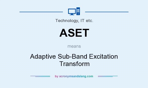 What does ASET mean? It stands for Adaptive Sub-Band Excitation Transform