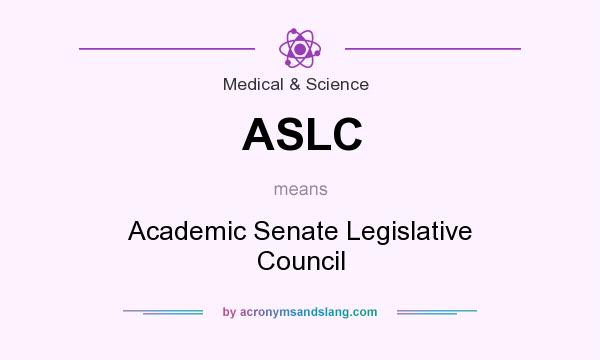 What does ASLC mean? It stands for Academic Senate Legislative Council