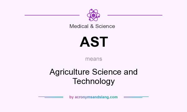 What does AST mean? It stands for Agriculture Science and Technology
