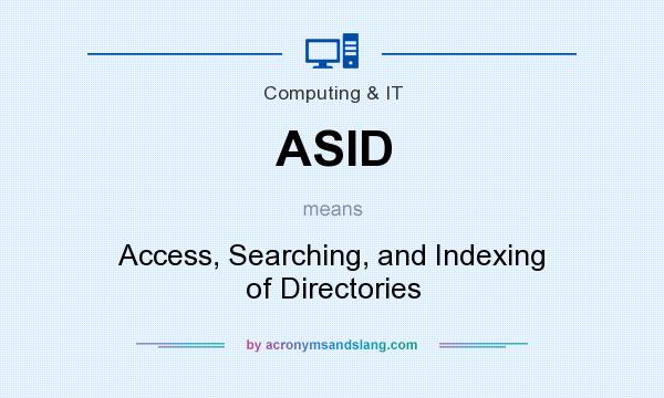 What does ASID mean? It stands for Access, Searching, and Indexing of Directories