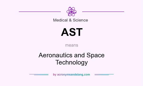 What does AST mean? It stands for Aeronautics and Space Technology
