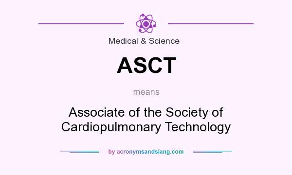 What does ASCT mean? It stands for Associate of the Society of Cardiopulmonary Technology