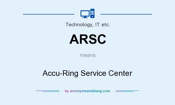 What does ARSC mean? It stands for Accu-Ring Service Center