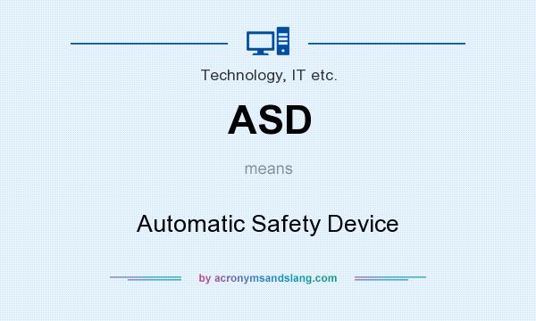 What does ASD mean? It stands for Automatic Safety Device