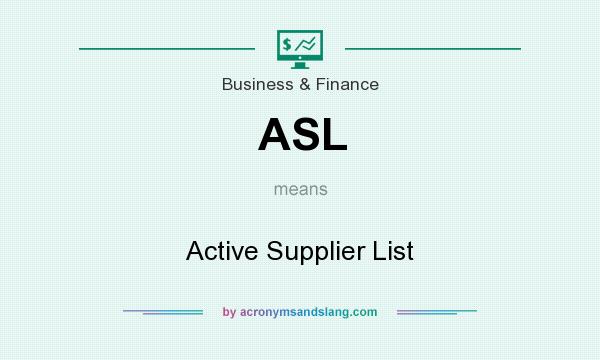 What does ASL mean? It stands for Active Supplier List