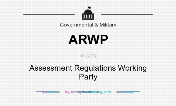 What does ARWP mean? It stands for Assessment Regulations Working Party
