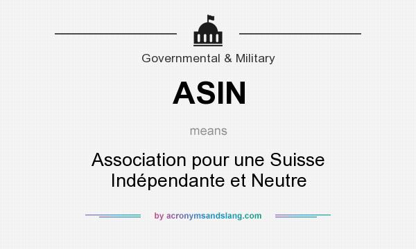 What does ASIN mean? It stands for Association pour une Suisse Indépendante et Neutre