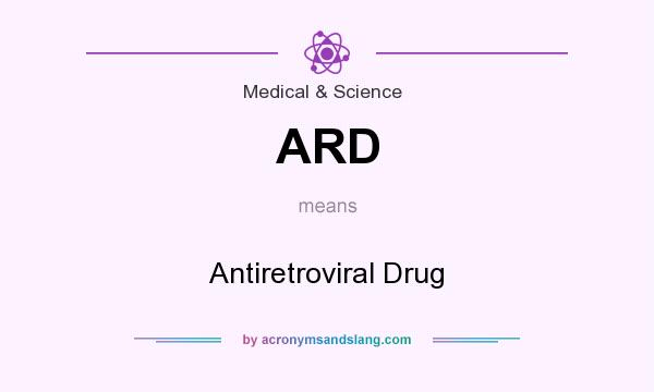 What does ARD mean? It stands for Antiretroviral Drug