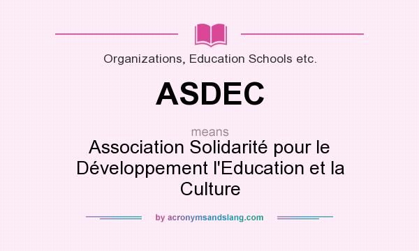 What does ASDEC mean? It stands for Association Solidarité pour le Développement l`Education et la Culture