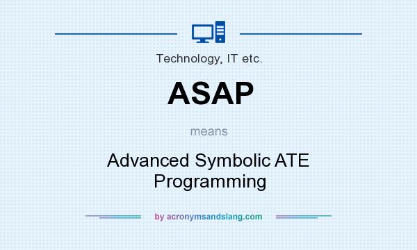 What does ASAP mean? It stands for Advanced Symbolic ATE Programming