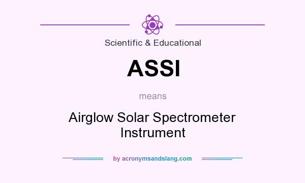 What does ASSI mean? It stands for Airglow Solar Spectrometer Instrument