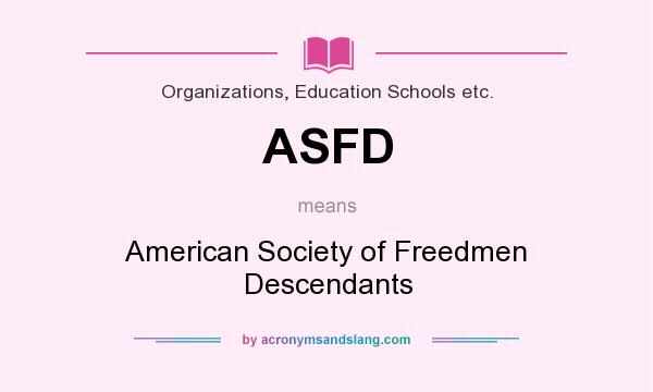 What does ASFD mean? It stands for American Society of Freedmen Descendants