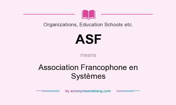 What does ASF mean? It stands for Association Francophone en Systèmes