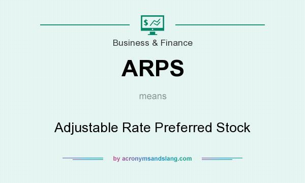 What does ARPS mean? It stands for Adjustable Rate Preferred Stock