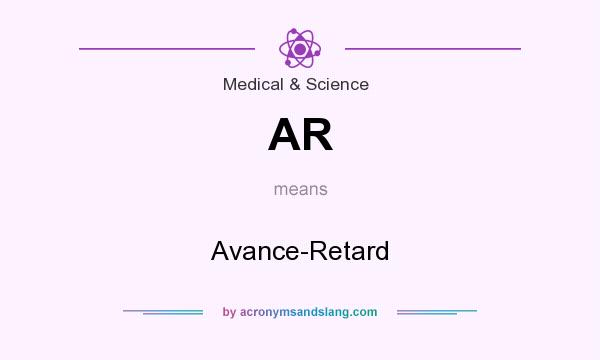 What does AR mean? It stands for Avance-Retard
