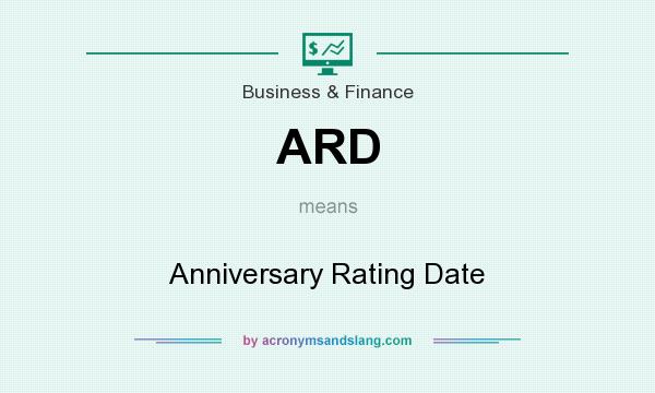 What does ARD mean? It stands for Anniversary Rating Date