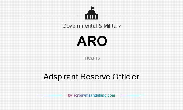 What does ARO mean? It stands for Adspirant Reserve Officier