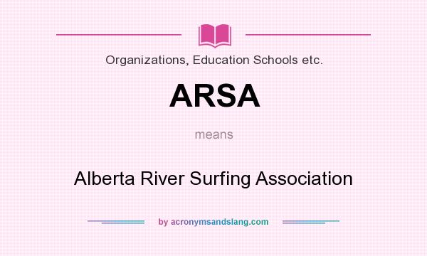 What does ARSA mean? It stands for Alberta River Surfing Association