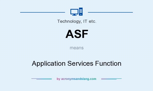 What does ASF mean? It stands for Application Services Function