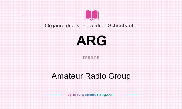 What does ARG mean? It stands for Amateur Radio Group