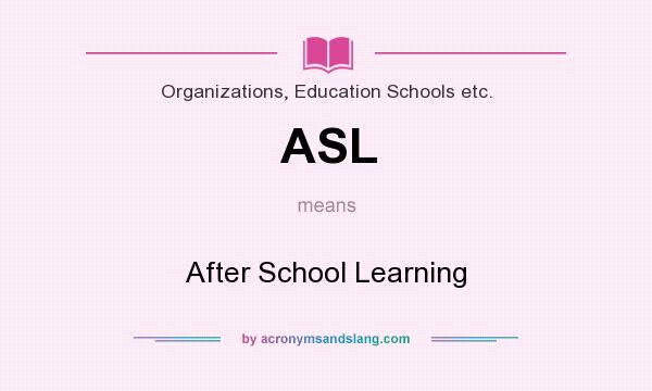 What does ASL mean? It stands for After School Learning