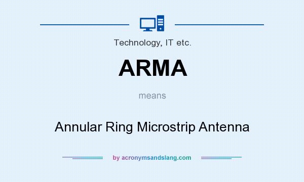 What does ARMA mean? It stands for Annular Ring Microstrip Antenna