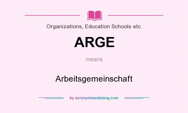 What does ARGE mean? It stands for Arbeitsgemeinschaft