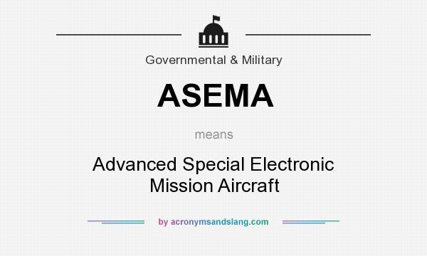 What does ASEMA mean? It stands for Advanced Special Electronic Mission Aircraft